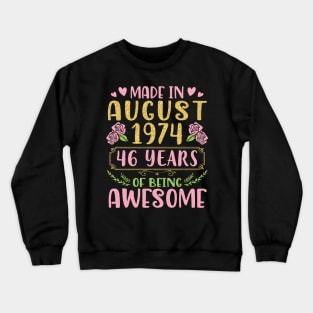 Made In August 1974 Happy Birthday 46 Years Of Being Awesome To Nana Mommy Aunt Sister Wife Daughter Crewneck Sweatshirt